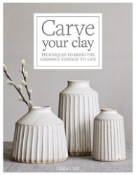 Carve Your Clay: Techniques to Bring the Ceramics Surface to Life