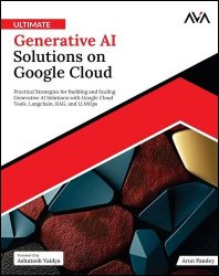 Ultimate Generative AI Solutions on Google Cloud