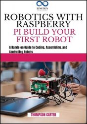 Robotics with Raspberry Pi: Build Your First Robot