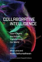 Collaborative Intelligence: How Humans and AI Are Transforming Our World