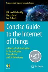 Concise Guide to the Internet of Things: A Hands-On Introduction to Technologies, Procedures, and Architectures