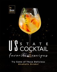 US State Cocktail Favorites Recipes: Try Some of These Delicious Alcoholic Drinks!