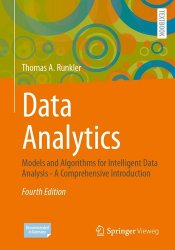 Data Analytics: Models and Algorithms for Intelligent Data Analysis - A Comprehensive Introduction, 4th Edition