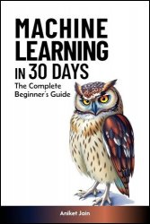 Machine Learning in 30 Days: The Complete Beginner's Guide