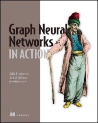 Graph Neural Networks in Action (Final Release)