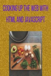 Cooking up the web with HTML and JavaScript