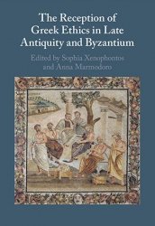 The Reception of Greek Ethics in Late Antiquity and Byzantium