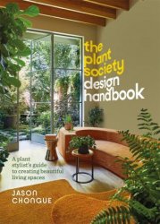 The Plant Society Design Handbook: A plant stylist's guide to creating beautiful living spaces