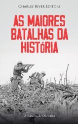 As Maiores Batalhas da Historia: A Batalha de Okinawa (Portuguese Edition)