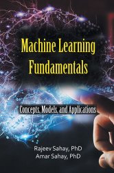 Machine Learning Fundamentals: Concepts, Models, and Applications